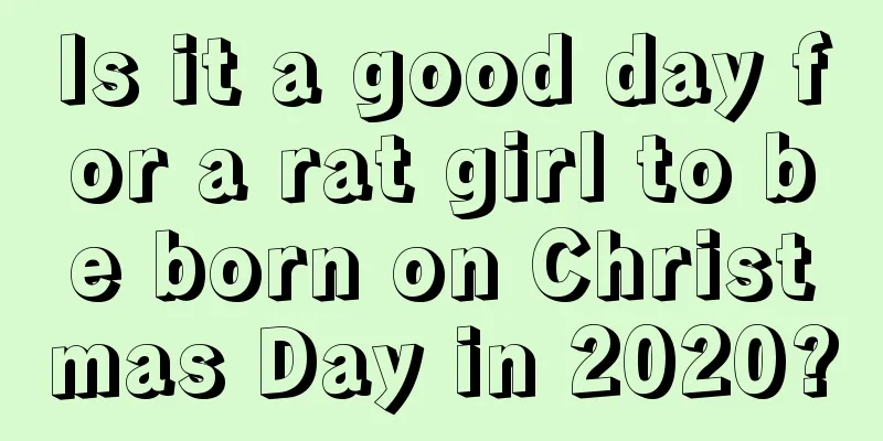 Is it a good day for a rat girl to be born on Christmas Day in 2020?