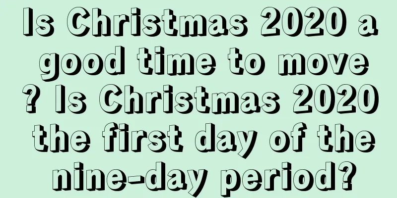 Is Christmas 2020 a good time to move? Is Christmas 2020 the first day of the nine-day period?