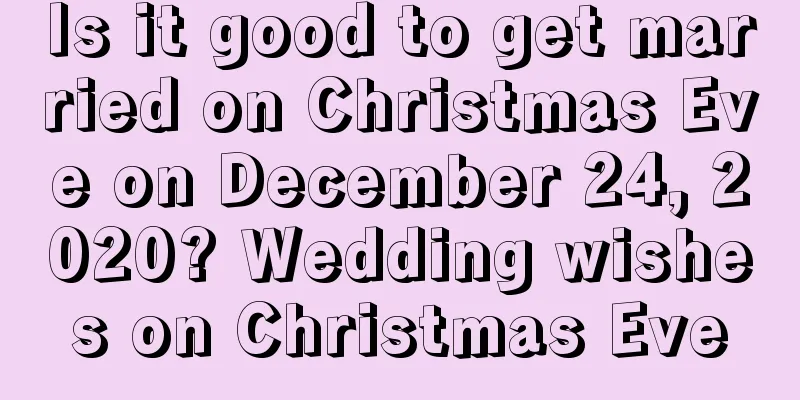 Is it good to get married on Christmas Eve on December 24, 2020? Wedding wishes on Christmas Eve