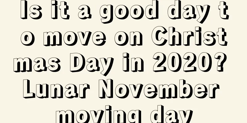 Is it a good day to move on Christmas Day in 2020? Lunar November moving day