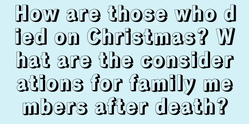 How are those who died on Christmas? What are the considerations for family members after death?