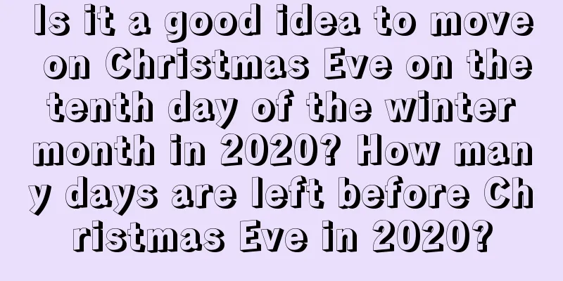 Is it a good idea to move on Christmas Eve on the tenth day of the winter month in 2020? How many days are left before Christmas Eve in 2020?