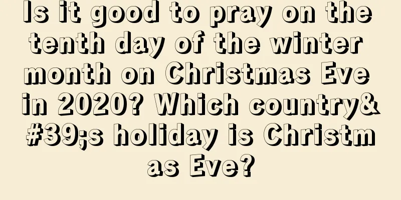 Is it good to pray on the tenth day of the winter month on Christmas Eve in 2020? Which country's holiday is Christmas Eve?