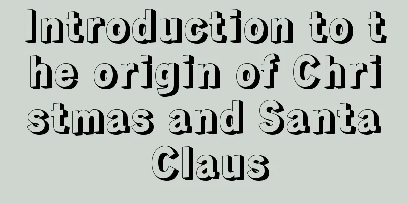 Introduction to the origin of Christmas and Santa Claus