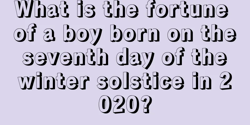 What is the fortune of a boy born on the seventh day of the winter solstice in 2020?