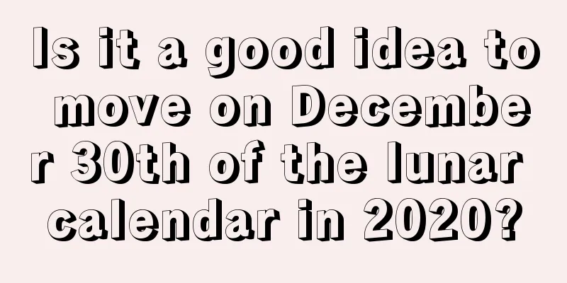 Is it a good idea to move on December 30th of the lunar calendar in 2020?