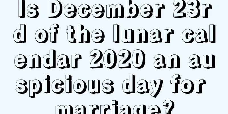 Is December 23rd of the lunar calendar 2020 an auspicious day for marriage?