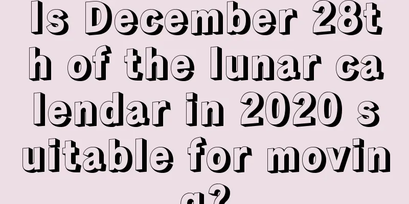 Is December 28th of the lunar calendar in 2020 suitable for moving?