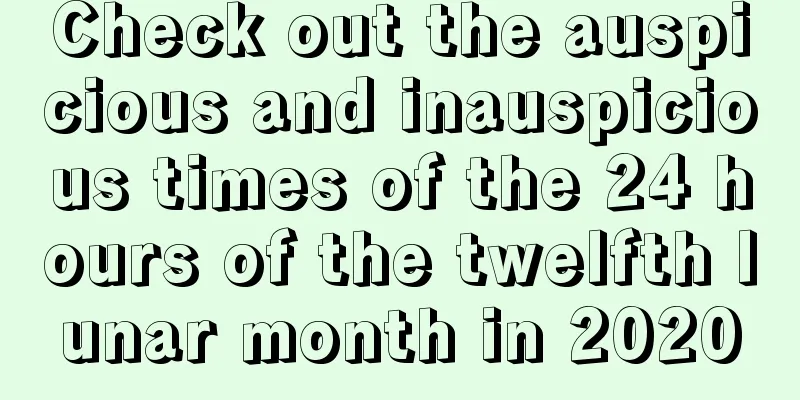 Check out the auspicious and inauspicious times of the 24 hours of the twelfth lunar month in 2020