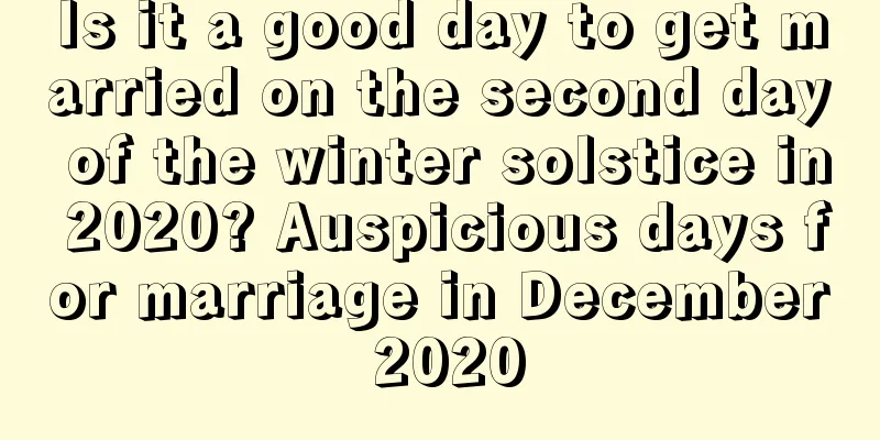 Is it a good day to get married on the second day of the winter solstice in 2020? Auspicious days for marriage in December 2020