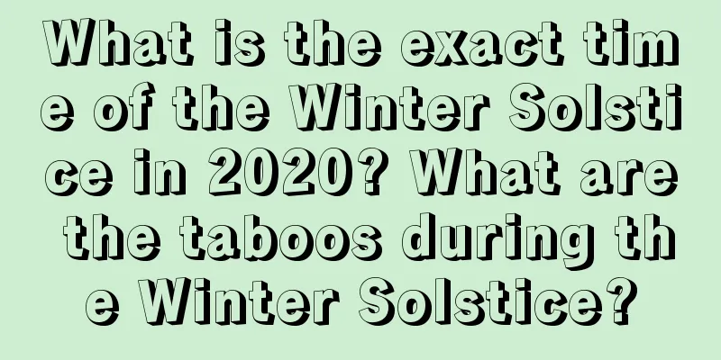 What is the exact time of the Winter Solstice in 2020? What are the taboos during the Winter Solstice?