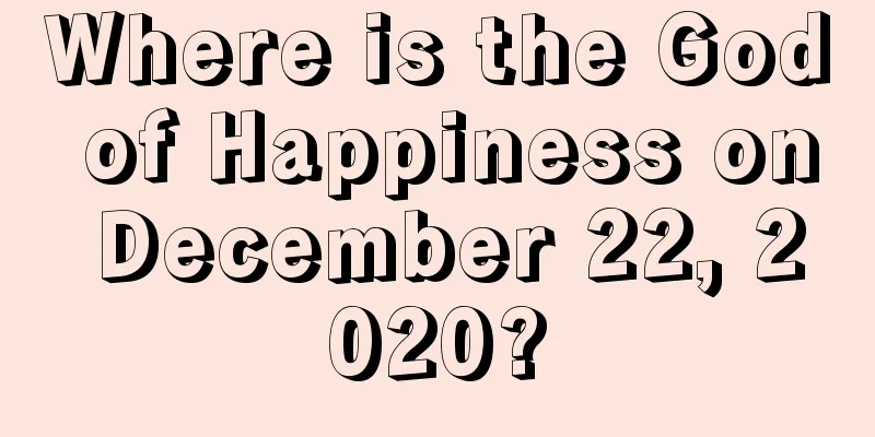 Where is the God of Happiness on December 22, 2020?