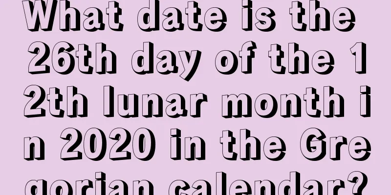 What date is the 26th day of the 12th lunar month in 2020 in the Gregorian calendar?