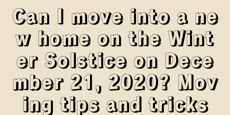 Can I move into a new home on the Winter Solstice on December 21, 2020? Moving tips and tricks