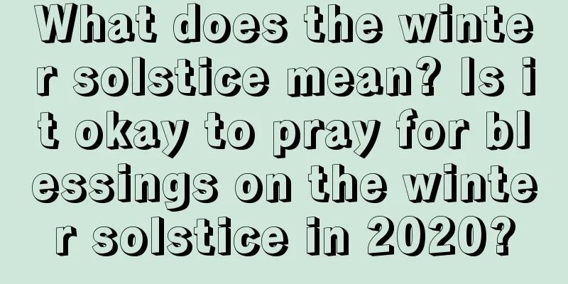 What does the winter solstice mean? Is it okay to pray for blessings on the winter solstice in 2020?