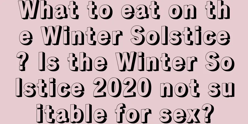 What to eat on the Winter Solstice? Is the Winter Solstice 2020 not suitable for sex?