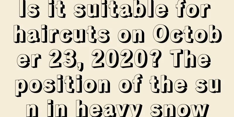 Is it suitable for haircuts on October 23, 2020? The position of the sun in heavy snow