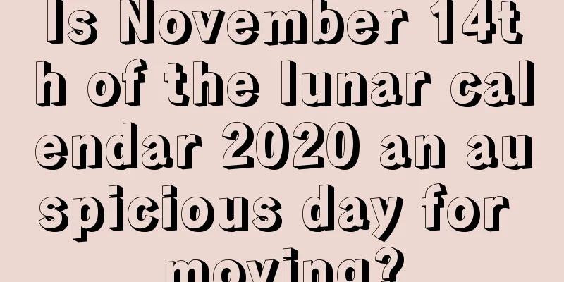 Is November 14th of the lunar calendar 2020 an auspicious day for moving?