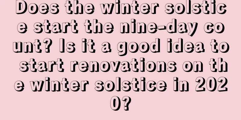 Does the winter solstice start the nine-day count? Is it a good idea to start renovations on the winter solstice in 2020?