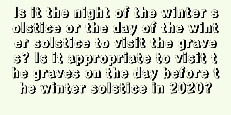 Is it the night of the winter solstice or the day of the winter solstice to visit the graves? Is it appropriate to visit the graves on the day before the winter solstice in 2020?