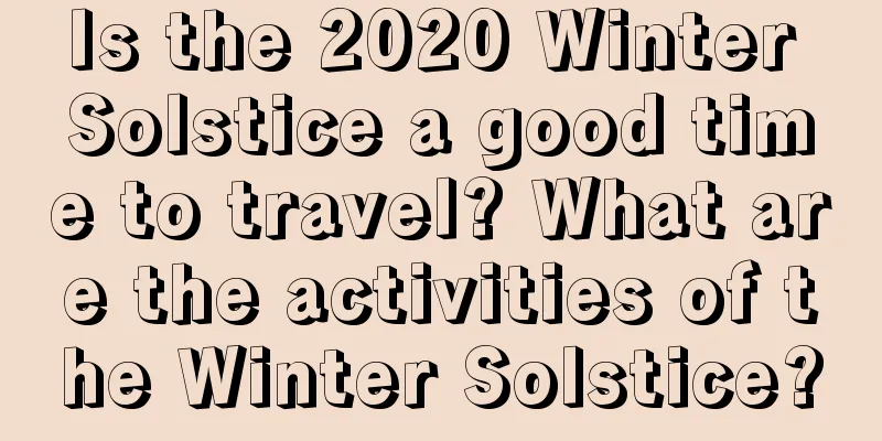 Is the 2020 Winter Solstice a good time to travel? What are the activities of the Winter Solstice?