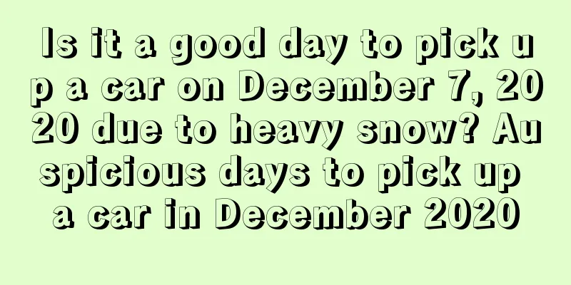 Is it a good day to pick up a car on December 7, 2020 due to heavy snow? Auspicious days to pick up a car in December 2020