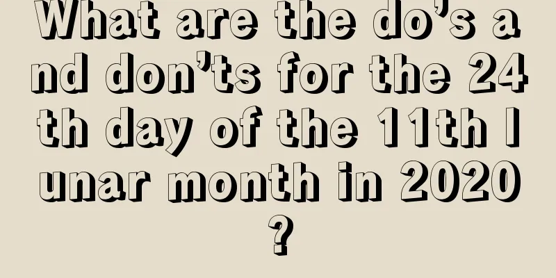 What are the do’s and don’ts for the 24th day of the 11th lunar month in 2020?