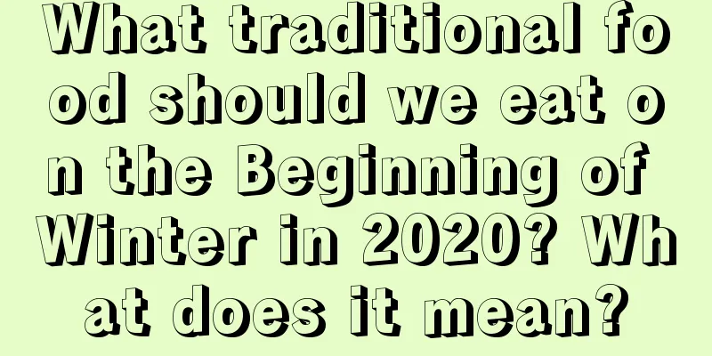 What traditional food should we eat on the Beginning of Winter in 2020? What does it mean?