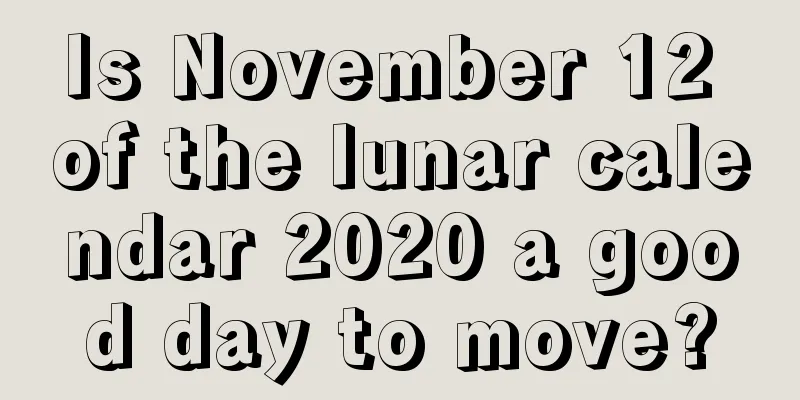 Is November 12 of the lunar calendar 2020 a good day to move?