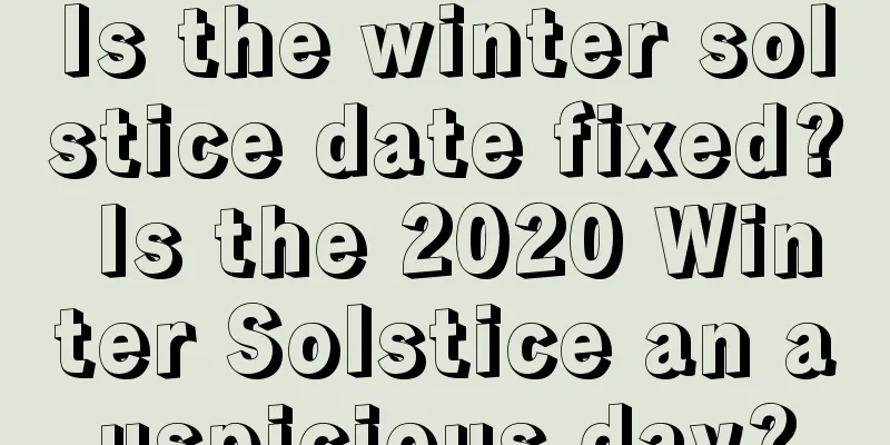 Is the winter solstice date fixed? Is the 2020 Winter Solstice an auspicious day?