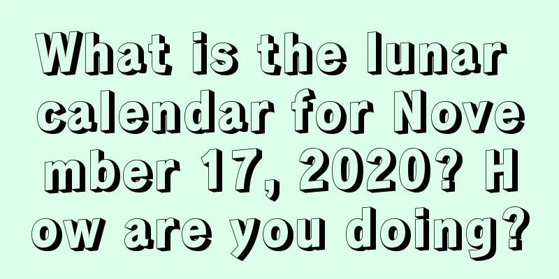 What is the lunar calendar for November 17, 2020? How are you doing?