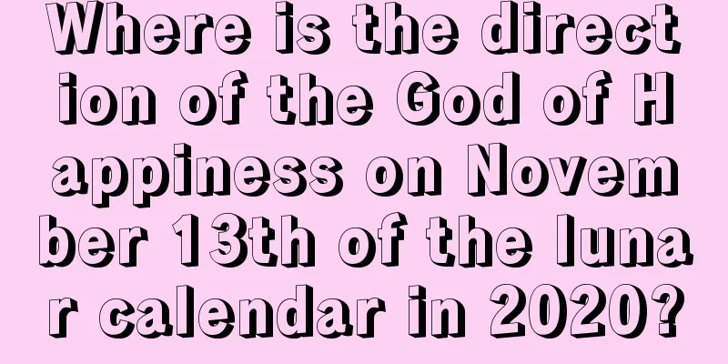 Where is the direction of the God of Happiness on November 13th of the lunar calendar in 2020?