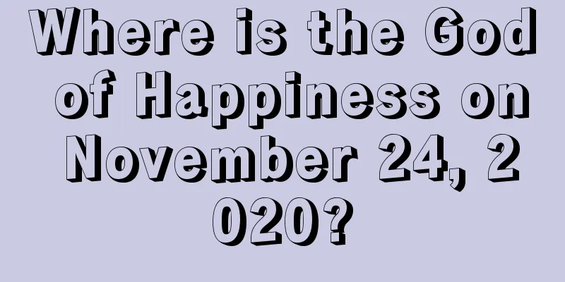 Where is the God of Happiness on November 24, 2020?