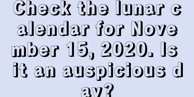 Check the lunar calendar for November 15, 2020. Is it an auspicious day?