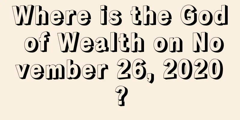 Where is the God of Wealth on November 26, 2020?