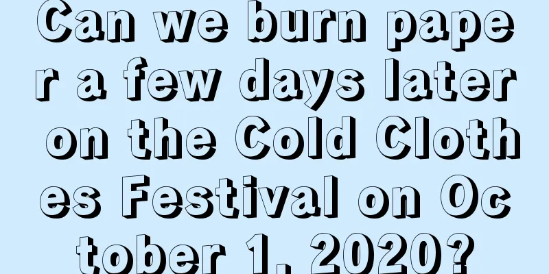 Can we burn paper a few days later on the Cold Clothes Festival on October 1, 2020?