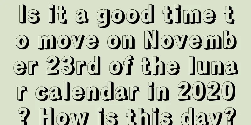 Is it a good time to move on November 23rd of the lunar calendar in 2020? How is this day?