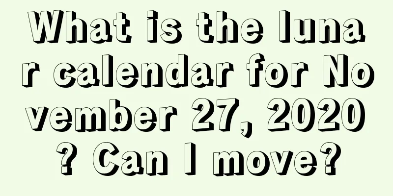 What is the lunar calendar for November 27, 2020? Can I move?