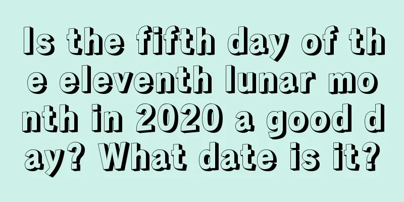 Is the fifth day of the eleventh lunar month in 2020 a good day? What date is it?
