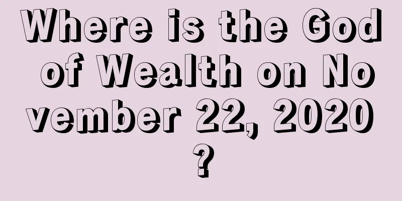 Where is the God of Wealth on November 22, 2020?