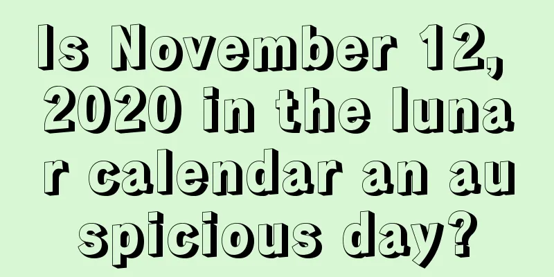 Is November 12, 2020 in the lunar calendar an auspicious day?