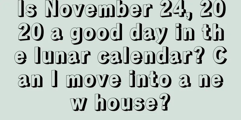 Is November 24, 2020 a good day in the lunar calendar? Can I move into a new house?