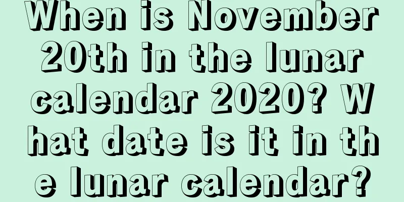 When is November 20th in the lunar calendar 2020? What date is it in the lunar calendar?