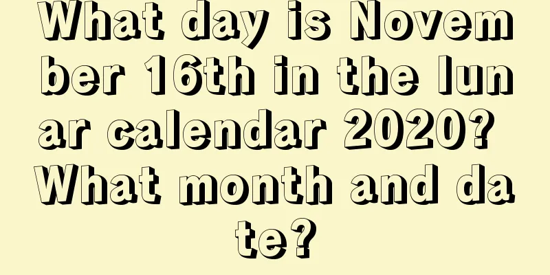 What day is November 16th in the lunar calendar 2020? What month and date?