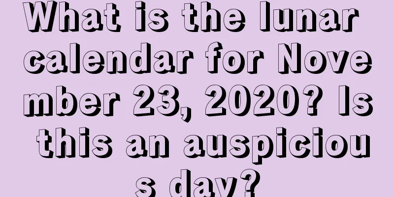 What is the lunar calendar for November 23, 2020? Is this an auspicious day?