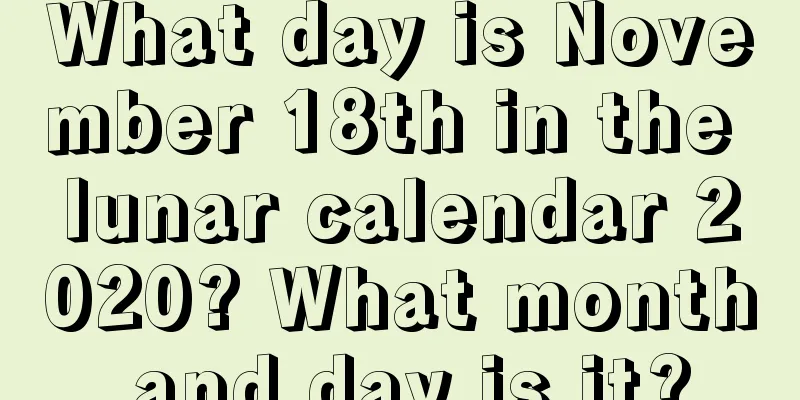 What day is November 18th in the lunar calendar 2020? What month and day is it?