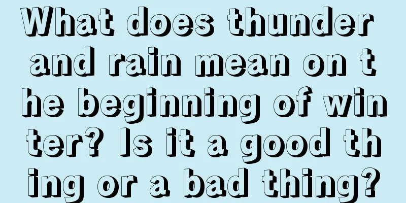 What does thunder and rain mean on the beginning of winter? Is it a good thing or a bad thing?