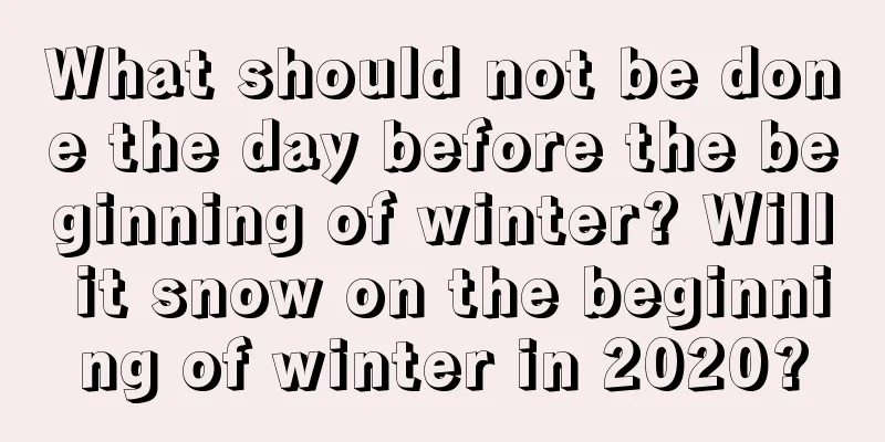 What should not be done the day before the beginning of winter? Will it snow on the beginning of winter in 2020?