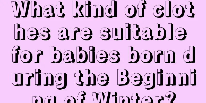 What kind of clothes are suitable for babies born during the Beginning of Winter?