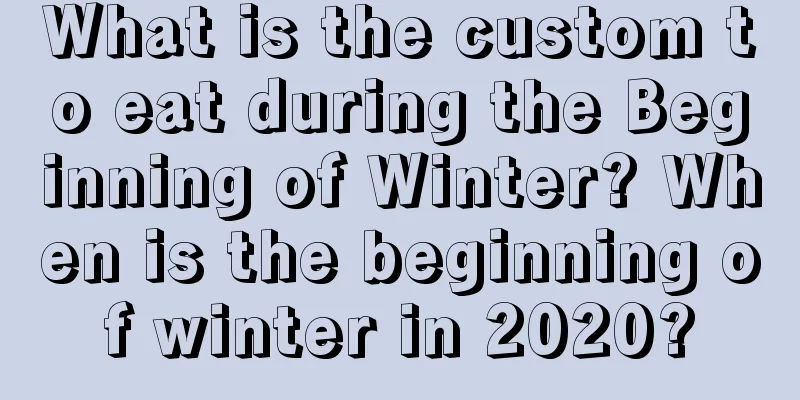 What is the custom to eat during the Beginning of Winter? When is the beginning of winter in 2020?